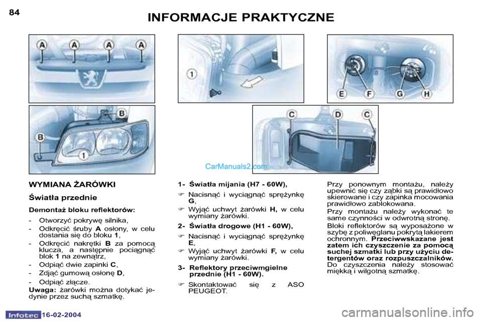 Peugeot Boxer 2004  Instrukcja Obsługi (in Polish) �8�4
�1�6�-�0�2�-�2�0�0�4
�8�5
�1�6�-�0�2�-�2�0�0�4
�I�N�F�O�R�M�A�C�J�E� �P�R�A�K�T�Y�C�Z�N�E
�1�-�  :�w�i�a�t�ł�a� �m�i�j�a�n�i�a� �(�H�7� �-� �6�0�W�)�, 
�F�  �N�a�c�i�s�n"�ć�  �i�  �w�y�c�i"�