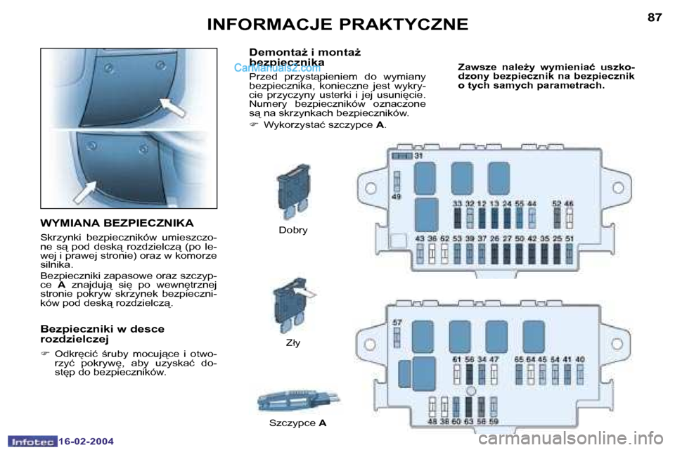 Peugeot Boxer 2004  Instrukcja Obsługi (in Polish) �8�6
�1�6�-�0�2�-�2�0�0�4
�8�7
�1�6�-�0�2�-�2�0�0�4
�I�N�F�O�R�M�A�C�J�E� �P�R�A�K�T�Y�C�Z�N�E
�W�Y�M�I�A�N�A� �B�E�Z�P�I�E�C�Z�N�I�K�A
�S�k�r�z�y�n�k�i�  �b�e�z�p�i�e�c�z�n�i�k�ó�w�  �u�m�i�e�s�z�c�