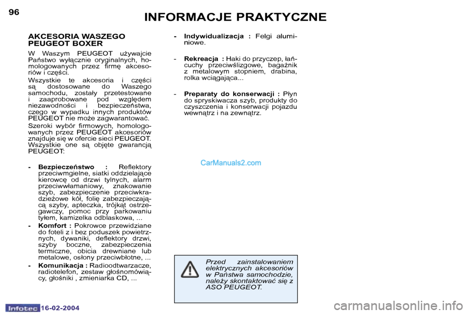Peugeot Boxer 2004  Instrukcja Obsługi (in Polish) �9�6
�1�6�-�0�2�-�2�0�0�4
�I�N�F�O�R�M�A�C�J�E� �P�R�A�K�T�Y�C�Z�N�E
�A�K�C�E�S�O�R�I�A� �W�A�S�Z�E�G�O�  
�P�E�U�G�E�O�T� �B�O�X�E�R
�W�  �W�a�s�z�y�m�  �P�E�U�G�E�O�T�  �uG�y�w�a�j�c�i�e�  
�P�a1�