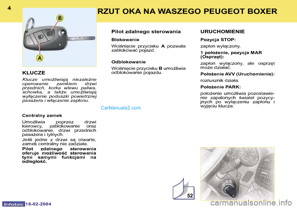Peugeot Boxer 2004  Instrukcja Obsługi (in Polish) �5�2
�4
�1�6�-�0�2�-�2�0�0�4
�5
�1�6�-�0�2�-�2�0�0�4
�R�Z�U�T� �O�K�A� �N�A� �W�A�S�Z�E�G�O� �P�E�U�G�E�O�T� �B�O�X�E�R
�K�L�U�C�Z�E
�K�l�u�c�z�e�  �u�m�oG�l�i�w�i�a�j"�  �n�i�e�z�a�l�eG�n�e�  
�o�