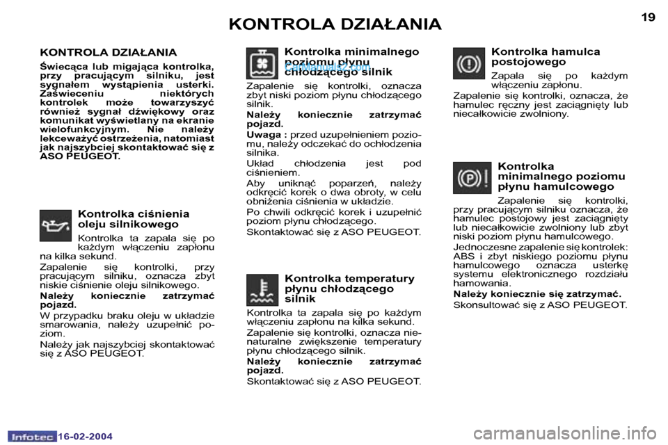 Peugeot Boxer 2004  Instrukcja Obsługi (in Polish) �1�8
�1�6�-�0�2�-�2�0�0�4
�1�9
�1�6�-�0�2�-�2�0�0�4
�K�O�N�T�R�O�L�A� �D�Z�I�A�Ł�A�N�I�A
:�w�i�e�c"�c�a�  �l�u�b�  �m�i�g�a�j"�c�a�  �k�o�n�t�r�o�l�k�a�,�  
�p�r�z�y�  �p�r�a�c�u�j"�c�y�m�  �s�i�