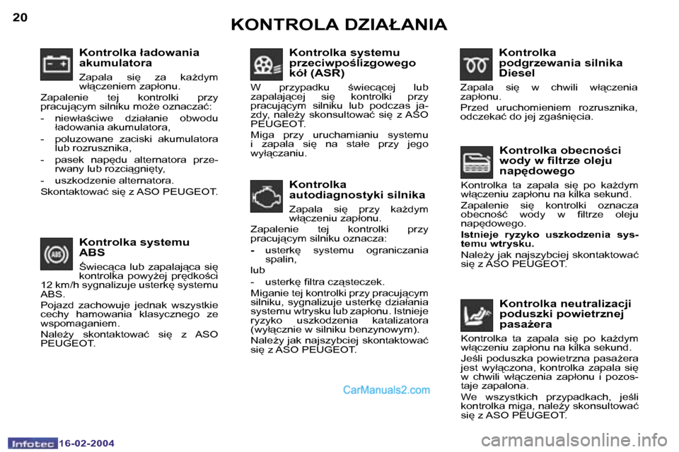 Peugeot Boxer 2004  Instrukcja Obsługi (in Polish) �2�0
�1�6�-�0�2�-�2�0�0�4
�2�1
�1�6�-�0�2�-�2�0�0�4
�K�o�n�t�r�o�l�k�a� �ł�a�d�o�w�a�n�i�a�  
�a�k�u�m�u�l�a�t�o�r�a
�Z�a�p�a�l�a�  �s�i
�  �z�a�  �k�aG�d�y�m�  
�w�ł"�c�z�e�n�i�e�m� �z�a�p�ł�o�