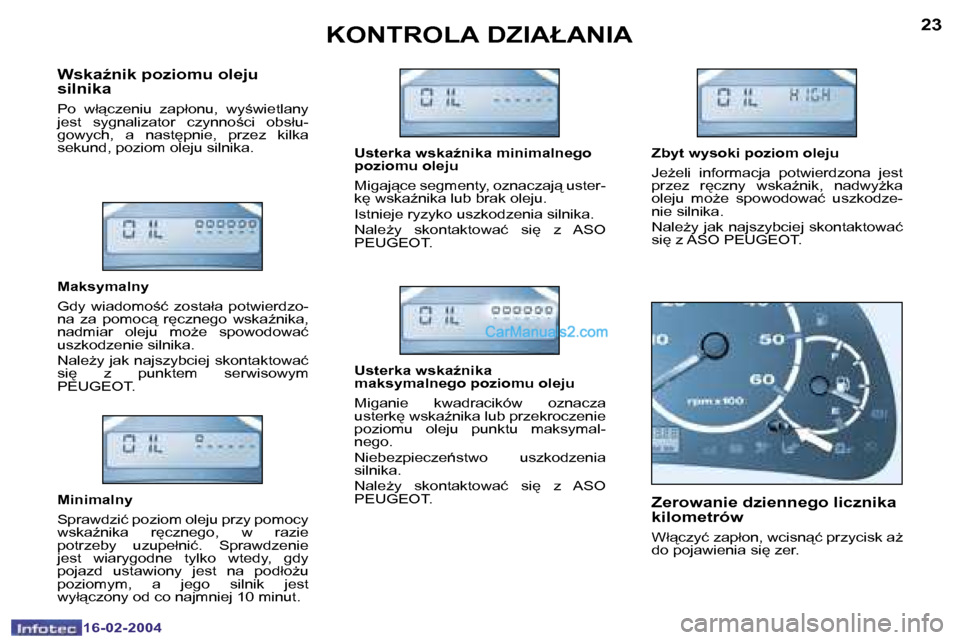 Peugeot Boxer 2004  Instrukcja Obsługi (in Polish) �2�2
�1�6�-�0�2�-�2�0�0�4
�2�3
�1�6�-�0�2�-�2�0�0�4
�K�O�N�T�R�O�L�A� �D�Z�I�A�Ł�A�N�I�A
�W�s�k�aE�n�i�k� �p�o�z�i�o�m�u� �o�l�e�j�u�  
�s�i�l�n�i�k�a
�P�o�  �w�ł"�c�z�e�n�i�u�  �z�a�p�ł�o�n�u�,�