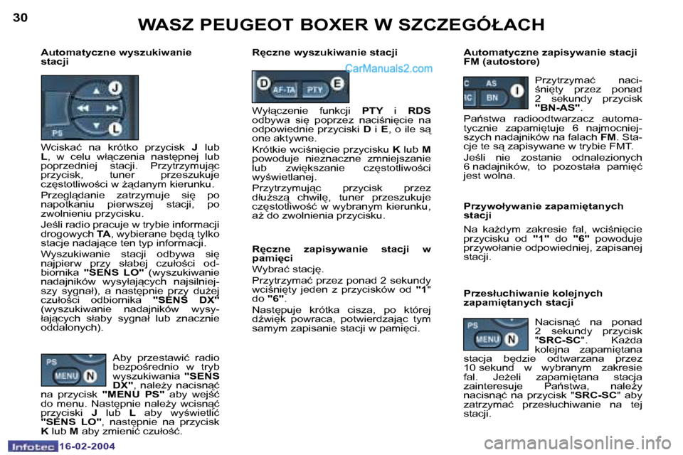 Peugeot Boxer 2004  Instrukcja Obsługi (in Polish) �3�0
�1�6�-�0�2�-�2�0�0�4
�3�1
�1�6�-�0�2�-�2�0�0�4
�A�b�y�  �p�r�z�e�s�t�a�w�i�ć�  �r�a�d�i�o�  
�b�e�z�p�o;�r�e�d�n�i�o�  �w�  �t�r�y�b� 
�w�y�s�z�u�k�i�w�a�n�i�a� �"�S�E�N�S� 
�D�X�" �,�  �n�a�l�