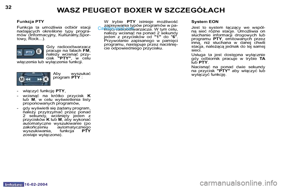 Peugeot Boxer 2004  Instrukcja Obsługi (in Polish) �3�2
�1�6�-�0�2�-�2�0�0�4
�3�3
�1�6�-�0�2�-�2�0�0�4
�F�u�n�k�c�j�a� �P�T�Y 
�F�u�n�k�c�j�a�  �t�a�  �u�m�oG�l�i�w�i�a�  �o�d�b�i�ó�r�  �s�t�a�c�j�i�  
�n�a�d�a�j"�c�y�c�h�  �o�k�r�e;�l�o�n�e�  �t�
