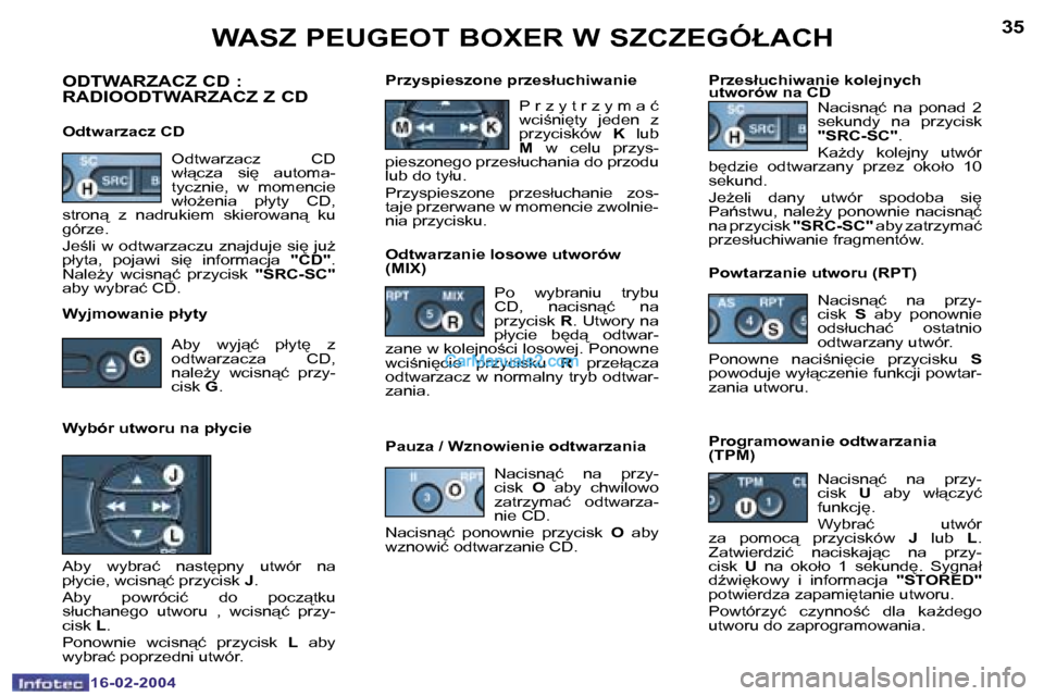 Peugeot Boxer 2004  Instrukcja Obsługi (in Polish) �3�4
�1�6�-�0�2�-�2�0�0�4
�3�5
�1�6�-�0�2�-�2�0�0�4
�W�A�S�Z� �P�E�U�G�E�O�T� �B�O�X�E�R� �W� �S�Z�C�Z�E�G�Ó�Ł�A�C�H
�O�D�T�W�A�R�Z�A�C�Z� �C�D� �:�  
�R�A�D�I�O�O�D�T�W�A�R�Z�A�C�Z� �Z� �C�D
�O�d�t