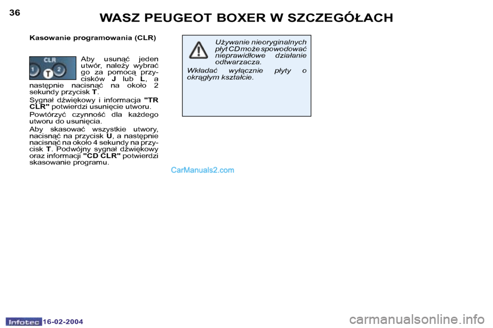 Peugeot Boxer 2004  Instrukcja Obsługi (in Polish) �3�6
�1�6�-�0�2�-�2�0�0�4
�3�7
�1�6�-�0�2�-�2�0�0�4
�W�A�S�Z� �P�E�U�G�E�O�T� �B�O�X�E�R� �W� �S�Z�C�Z�E�G�Ó�Ł�A�C�H
�K�a�s�o�w�a�n�i�e� �p�r�o�g�r�a�m�o�w�a�n�i�a� �(�C�L�R�)�UG�y�w�a�n�i�e� �n�i�
