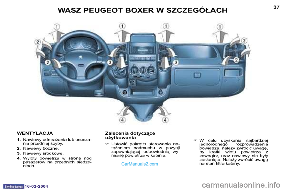 Peugeot Boxer 2004  Instrukcja Obsługi (in Polish) �3�6
�1�6�-�0�2�-�2�0�0�4
�3�7
�1�6�-�0�2�-�2�0�0�4
�W�A�S�Z� �P�E�U�G�E�O�T� �B�O�X�E�R� �W� �S�Z�C�Z�E�G�Ó�Ł�A�C�H
�W�E�N�T�Y�L�A�C�J�A
�1�. �  �N�a�w�i�e�w�y� �o�d�m�r�aG�a�n�i�a� �l�u�b� �o�s�u
