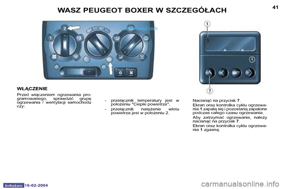 Peugeot Boxer 2004  Instrukcja Obsługi (in Polish) �4�0
�1�6�-�0�2�-�2�0�0�4
�4�1
�1�6�-�0�2�-�2�0�0�4
�W�A�S�Z� �P�E�U�G�E�O�T� �B�O�X�E�R� �W� �S�Z�C�Z�E�G�Ó�Ł�A�C�H
�W�Ł�C�Z�E�N�I�E
�P�r�z�e�d�  �w�ł"�c�z�e�n�i�e�m�  �o�g�r�z�e�w�a�n�i�a�  �