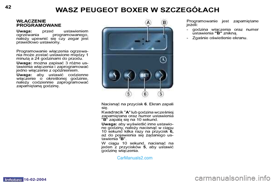 Peugeot Boxer 2004  Instrukcja Obsługi (in Polish) �4�2
�1�6�-�0�2�-�2�0�0�4
�4�3
�1�6�-�0�2�-�2�0�0�4
�W�A�S�Z� �P�E�U�G�E�O�T� �B�O�X�E�R� �W� �S�Z�C�Z�E�G�Ó�Ł�A�C�H
�W�Ł�C�Z�E�N�I�E�  
�P�R�O�G�R�A�M�O�W�A�N�E
�U�w�a�g�a�:�  �p�r�z�e�d�  �u�s�