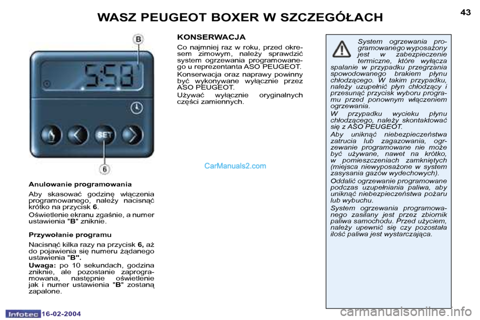 Peugeot Boxer 2004  Instrukcja Obsługi (in Polish) �4�2
�1�6�-�0�2�-�2�0�0�4
�4�3
�1�6�-�0�2�-�2�0�0�4
�W�A�S�Z� �P�E�U�G�E�O�T� �B�O�X�E�R� �W� �S�Z�C�Z�E�G�Ó�Ł�A�C�H
�A�n�u�l�o�w�a�n�i�e� �p�r�o�g�r�a�m�o�w�a�n�i�a 
�A�b�y�  �s�k�a�s�o�w�a�ć�  �g