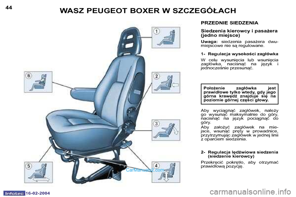 Peugeot Boxer 2004  Instrukcja Obsługi (in Polish) �4�4
�1�6�-�0�2�-�2�0�0�4
�4�5
�1�6�-�0�2�-�2�0�0�4
�W�A�S�Z� �P�E�U�G�E�O�T� �B�O�X�E�R� �W� �S�Z�C�Z�E�G�Ó�Ł�A�C�H�P�R�Z�E�D�N�I�E� �S�I�E�D�Z�E�N�I�A
�S�i�e�d�z�e�n�i�a� �k�i�e�r�o�w�c�y� �i� �p�