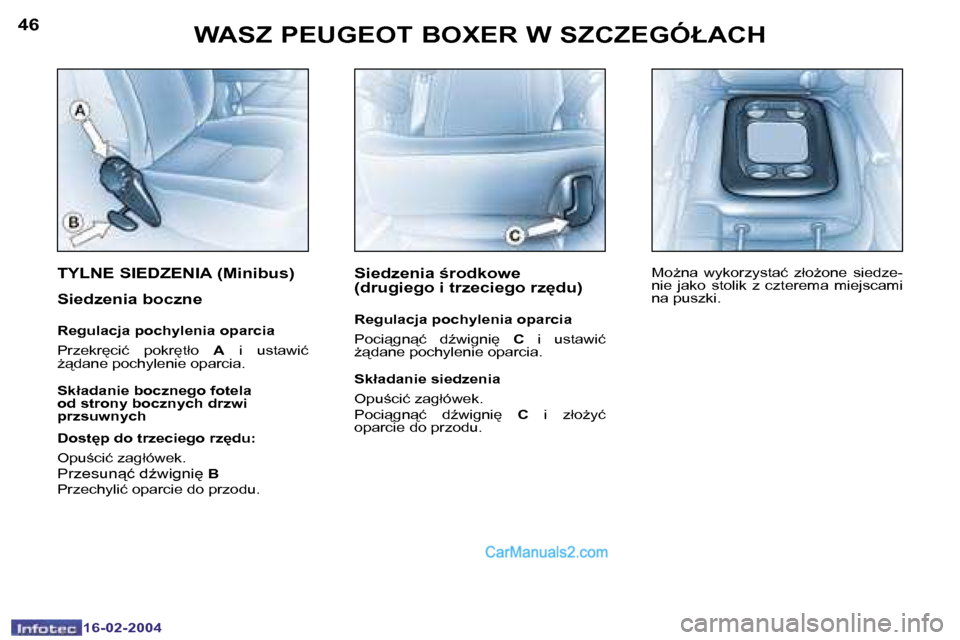 Peugeot Boxer 2004  Instrukcja Obsługi (in Polish) �4�6
�1�6�-�0�2�-�2�0�0�4
�4�7
�1�6�-�0�2�-�2�0�0�4
�W�A�S�Z� �P�E�U�G�E�O�T� �B�O�X�E�R� �W� �S�Z�C�Z�E�G�Ó�Ł�A�C�H
�T�Y�L�N�E� �S�I�E�D�Z�E�N�I�A� �(�M�i�n�i�b�u�s�)
�S�i�e�d�z�e�n�i�a� �b�o�c�z�n