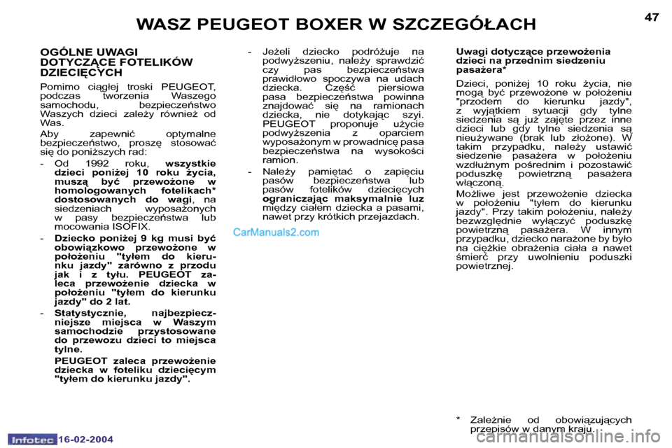 Peugeot Boxer 2004  Instrukcja Obsługi (in Polish) �4�6
�1�6�-�0�2�-�2�0�0�4
�4�7
�1�6�-�0�2�-�2�0�0�4
�W�A�S�Z� �P�E�U�G�E�O�T� �B�O�X�E�R� �W� �S�Z�C�Z�E�G�Ó�Ł�A�C�H
�O�G�Ó�L�N�E� �U�W�A�G�I�  
�D�O�T�Y�C�Z�C�E� �F�O�T�E�L�I�K�Ó�W� 
�D�Z�I�E�C