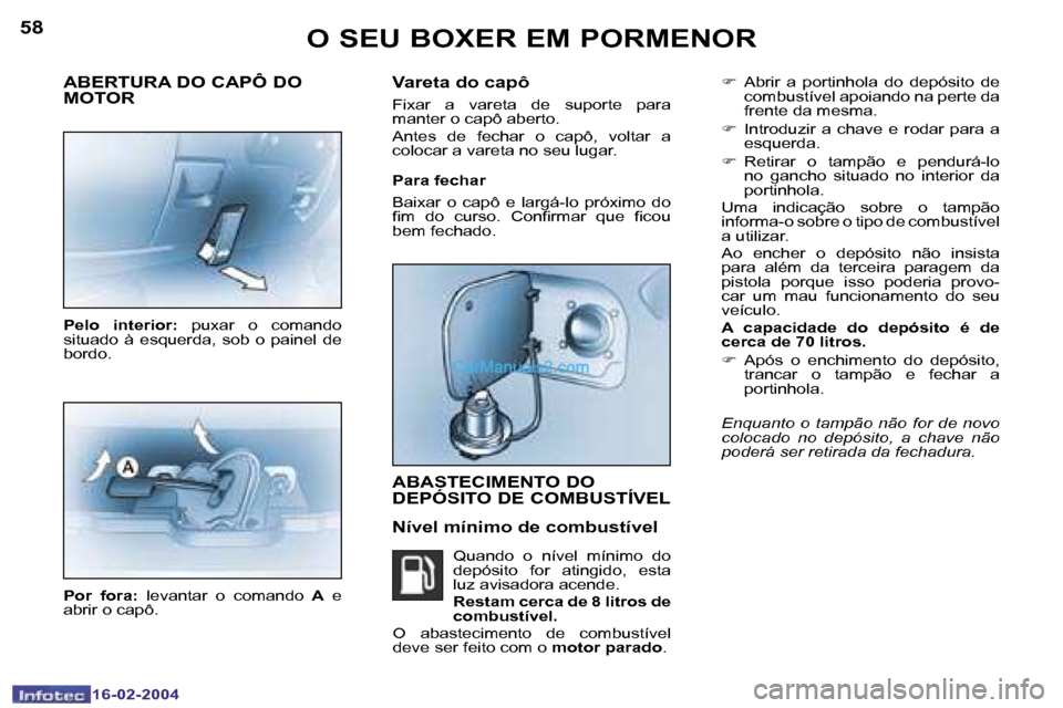 Peugeot Boxer 2004  Manual do proprietário (in Portuguese) �5�8
�1�6�-�0�2�-�2�0�0�4
�5�9
�1�6�-�0�2�-�2�0�0�4
�F�  �A�b�r�i�r�  �a�  �p�o�r�t�i�n�h�o�l�a�  �d�o�  �d�e�p�ó�s�i�t�o�  �d�e� 
�c�o�m�b�u�s�t�í�v�e�l� �a�p�o�i�a�n�d�o� �n�a� �p�e�r�t�e� �d�a�  