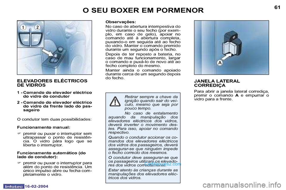 Peugeot Boxer 2004  Manual do proprietário (in Portuguese) �6�0
�1�6�-�0�2�-�2�0�0�4
�6�1
�1�6�-�0�2�-�2�0�0�4
�O�b�s�e�r�v�a�ç�õ�e�s�: 
�N�o� �c�a�s�o� �d�e� �a�b�e�r�t�u�r�a� �i�n�t�e�m�p�e�s�t�i�v�a� �d�o�  
�v�i�d�r�o� �d�u�r�a�n�t�e� �o� �s�e�u� �f�e�c