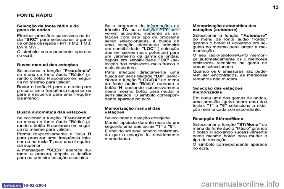 Peugeot Boxer 2004  Manual do proprietário (in Portuguese) �1�2
�1�6�-�0�2�-�2�0�0�4
�1�3
�1�6�-�0�2�-�2�0�0�4
�F�O�N�T�E� �R�Á�D�I�O
�S�e�l�e�c�ç�ã�o� �d�a� �f�o�n�t�e� �r�á�d�i�o� �e� �d�a�  
�g�a�m�a� �d�e� �o�n�d�a�s 
�E�f�e�c�t�u�a�r� �p�r�e�s�s�õ�e