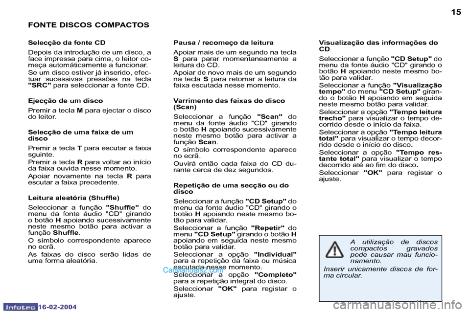 Peugeot Boxer 2004  Manual do proprietário (in Portuguese) �1�4
�1�6�-�0�2�-�2�0�0�4
�1�5
�1�6�-�0�2�-�2�0�0�4
�F�O�N�T�E� �D�I�S�C�O�S� �C�O�M�P�A�C�T�O�S
�S�e�l�e�c�ç�ã�o� �d�a� �f�o�n�t�e� �C�D 
�D�e�p�o�i�s� �d�a� �i�n�t�r�o�d�u�ç�ã�o� �d�e� �u�m� �d�