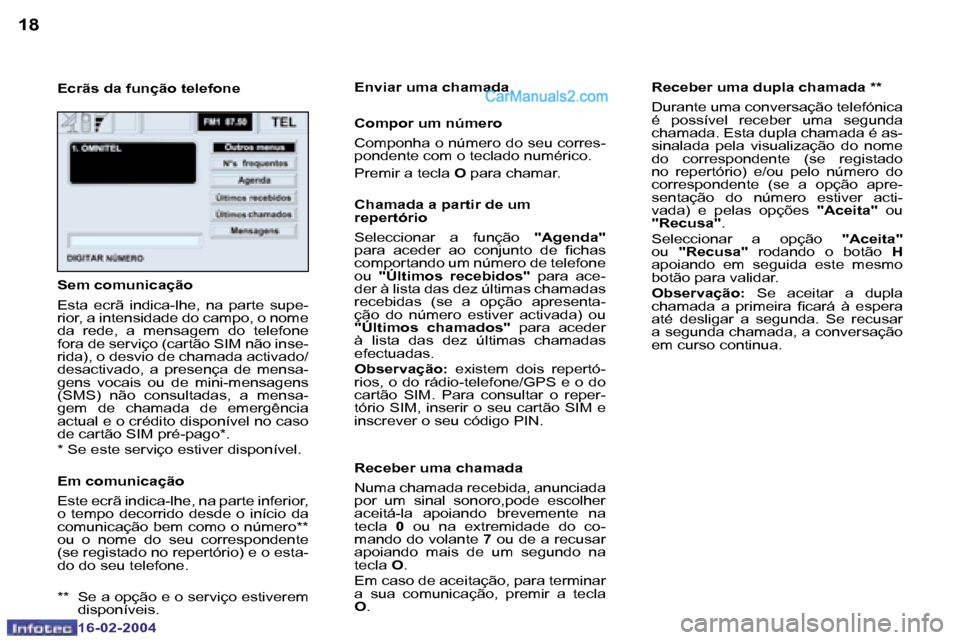 Peugeot Boxer 2004  Manual do proprietário (in Portuguese) �1�8
�1�6�-�0�2�-�2�0�0�4
�1�9
�1�6�-�0�2�-�2�0�0�4
�E�c�r�ã�s� �d�a� �f�u�n�ç�ã�o� �t�e�l�e�f�o�n�e�E�n�v�i�a�r� �u�m�a� �c�h�a�m�a�d�a 
�C�o�m�p�o�r� �u�m� �n�ú�m�e�r�o 
�C�o�m�p�o�n�h�a� �o� �n
