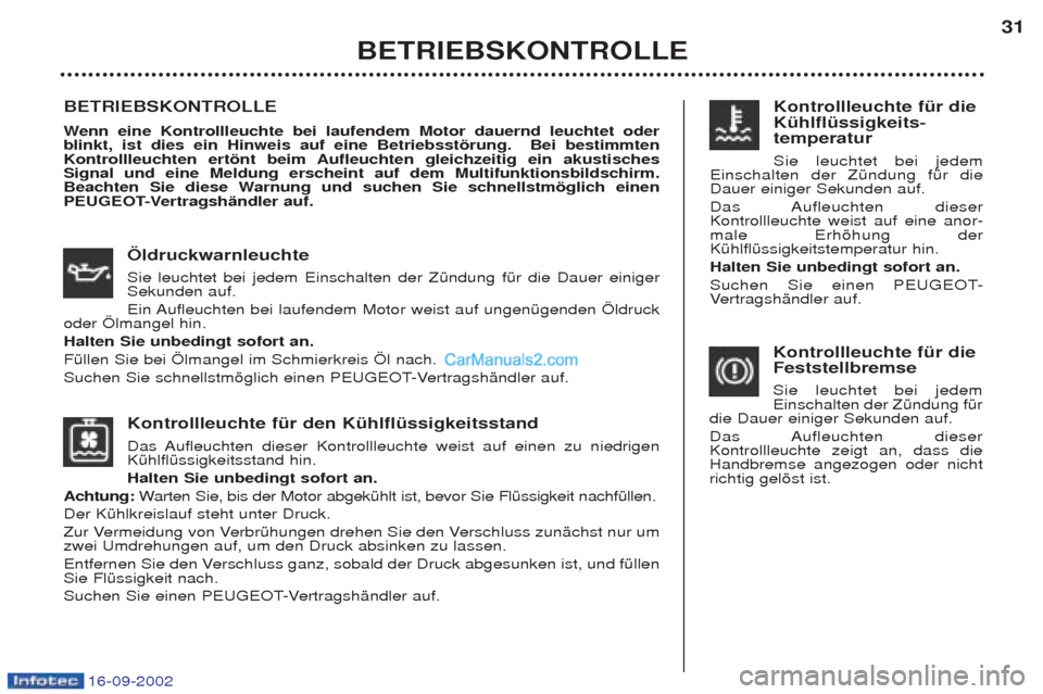 Peugeot Boxer 2002.5 Betriebsanleitung (in German) 16-09-2002
Kontrollleuchte für den Kühlflüssigkeitsstand
Das Aufleuchten dieser Kontrollleuchte weist auf einen zu niedrigen KŸhlflŸssigkeitsstand hin. Halten Sie unbedingt sofort an.
Achtung: Peugeot Boxer 2002.5 Betriebsanleitung (in German) 16-09-2002
Kontrollleuchte für den Kühlflüssigkeitsstand
Das Aufleuchten dieser Kontrollleuchte weist auf einen zu niedrigen KŸhlflŸssigkeitsstand hin. Halten Sie unbedingt sofort an.
Achtung: