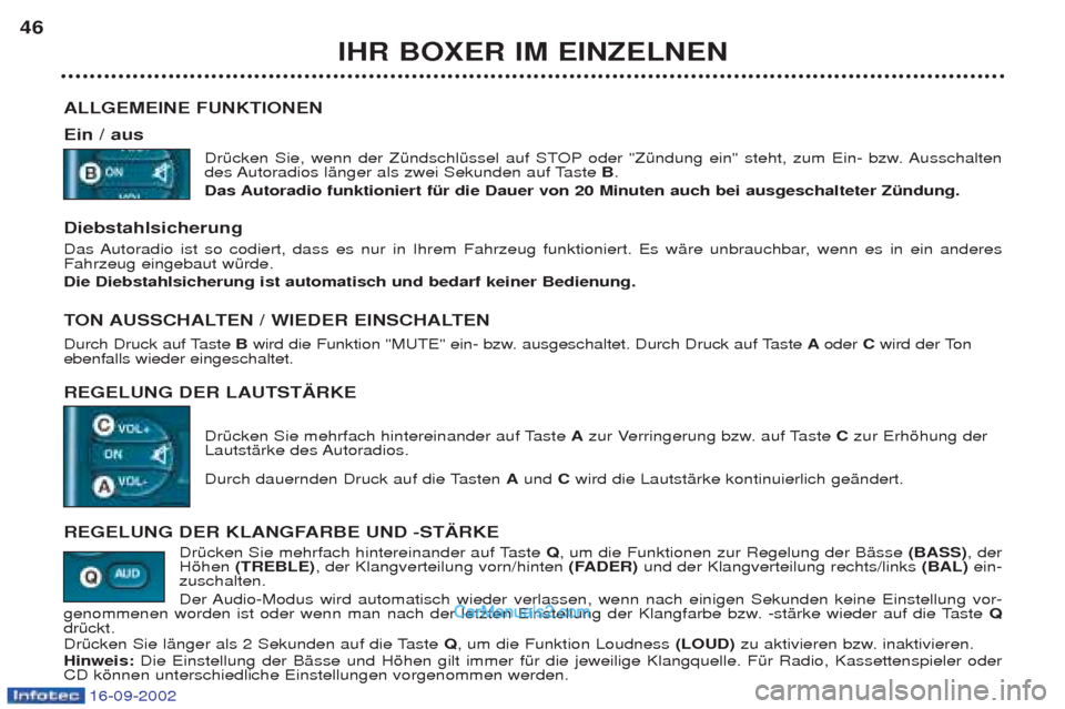 Peugeot Boxer 2002.5 Betriebsanleitung (in German) 16-09-2002
IHR BOXER IM EINZELNEN
46
ALLGEMEINE FUNKTIONEN Ein / aus DrŸcken Sie, wenn der ZŸndschlŸssel auf STOP oder "ZŸndung ein" steht, zum Ein- bzw. Ausschalten
des Autoradios lŠnger als z Peugeot Boxer 2002.5 Betriebsanleitung (in German) 16-09-2002
IHR BOXER IM EINZELNEN
46
ALLGEMEINE FUNKTIONEN Ein / aus DrŸcken Sie, wenn der ZŸndschlŸssel auf STOP oder "ZŸndung ein" steht, zum Ein- bzw. Ausschalten
des Autoradios lŠnger als z