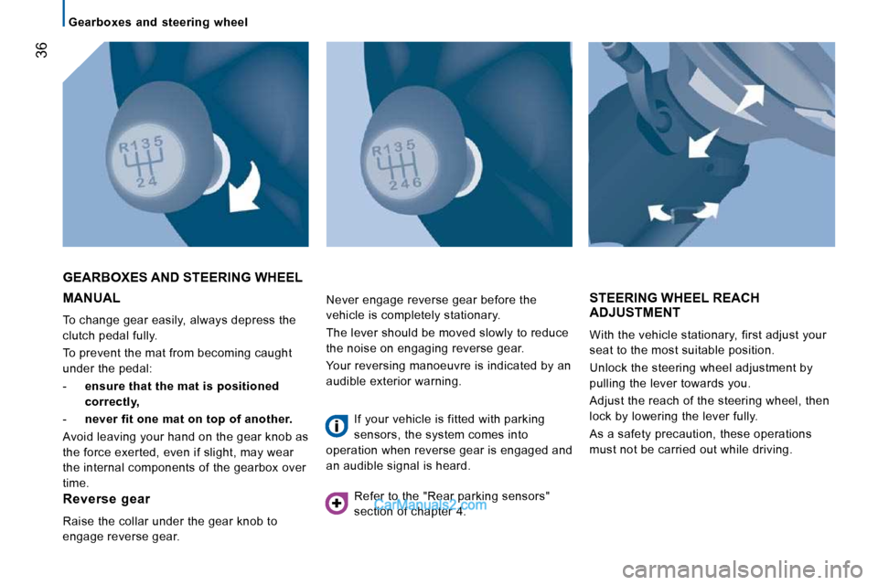 Peugeot Boxer Dag 2010  Owners Manual �3�6
   Gearboxes  and  steering  wheel   
 MANUAL 
� �T�o� �c�h�a�n�g�e� �g�e�a�r� �e�a�s�i�l�y�,� �a�l�w�a�y�s� �d�e�p�r�e�s�s� �t�h�e�  
�c�l�u�t�c�h� �p�e�d�a�l� �f�u�l�l�y�.�  
� �T�o� �p�r�e�v�e