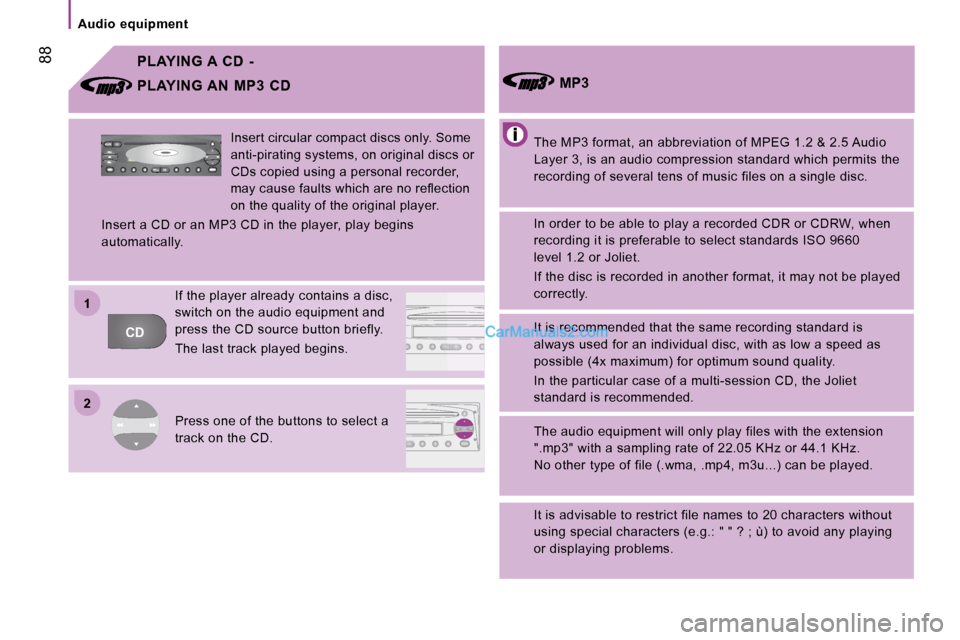 Peugeot Boxer Dag 2010 Owners Manual 22
11
CDFFM
C
AMAMASA
AM
FM
MUTE CD
AM
AS
Audio equipment
88 PLAYING A CD -
The MP3 format, an abbreviation of MPEG 1.2 & 2.5 Audio
Layer 3, is an audio compression standard which per Peugeot Boxer Dag 2010 Owners Manual 22
11
CDFFM
C
AMAMASA
AM
FM
MUTE CD
AM
AS
Audio equipment
88 PLAYING A CD -
The MP3 format, an abbreviation of MPEG 1.2 & 2.5 Audio
Layer 3, is an audio compression standard which per
