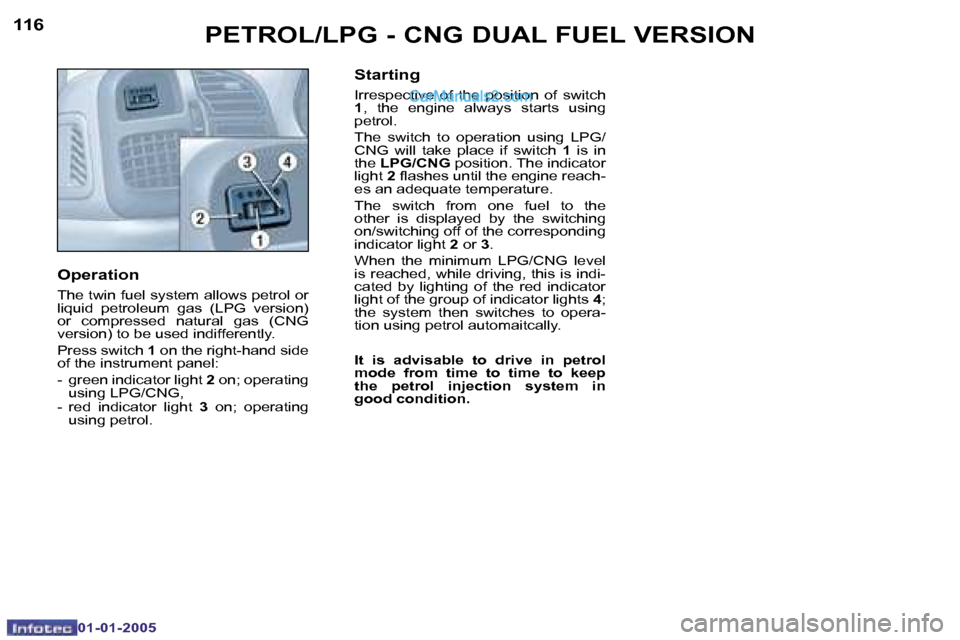 Peugeot Boxer Dag 2005  Owners Manual �1�1�6�1�1�7
�O�p�e�r�a�t�i�o�n 
�T�h�e� �t�w�i�n� �f�u�e�l� �s�y�s�t�e�m� �a�l�l�o�w�s� �p�e�t�r�o�l� �o�r�  
�l�i�q�u�i�d�  �p�e�t�r�o�l�e�u�m�  �g�a�s�  �(�L�P�G�  �v�e�r�s�i�o�n�)� 
�o�r�  �c�o�m�