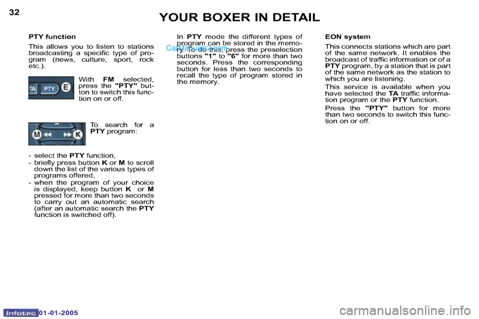 Peugeot Boxer Dag 2005  Owners Manual �3�2
�0�1�-�0�1�-�2�0�0�5
�3�3
�0�1�-�0�1�-�2�0�0�5
�P�T�Y� �f�u�n�c�t�i�o�n 
�T�h�i�s�  �a�l�l�o�w�s�  �y�o�u�  �t�o�  �l�i�s�t�e�n�  �t�o�  �s�t�a�t�i�o�n�s�  
�b�r�o�a�d�c�a�s�t�i�n�g�  �a�  �s�p�e