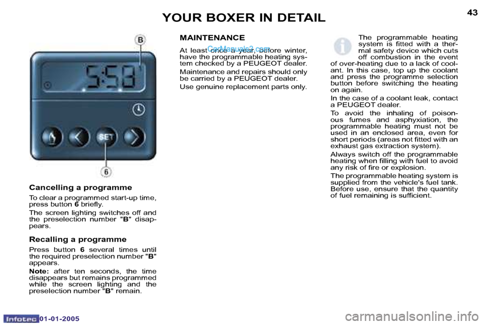Peugeot Boxer Dag 2005  Owners Manual �4�2
�0�1�-�0�1�-�2�0�0�5
�4�3
�0�1�-�0�1�-�2�0�0�5
�C�a�n�c�e�l�l�i�n�g� �a� �p�r�o�g�r�a�m�m�e
�T�o� �c�l�e�a�r� �a� �p�r�o�g�r�a�m�m�e�d� �s�t�a�r�t�-�u�p� �t�i�m�e�,�  
�p�r�e�s�s� �b�u�t�t�o�n� �