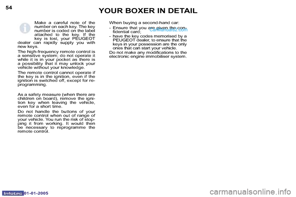 Peugeot Boxer Dag 2005  Owners Manual �5�4
�0�1�-�0�1�-�2�0�0�5
�5�5
�0�1�-�0�1�-�2�0�0�5
�M�a�k�e�  �a�  �c�a�r�e�f�u�l�  �n�o�t�e�  �o�f�  �t�h�e�  
�n�u�m�b�e�r� �o�n� �e�a�c�h� �k�e�y�.� �T�h�e� �k�e�y� 
�n�u�m�b�e�r� �i�s� �c�o�d�e�d