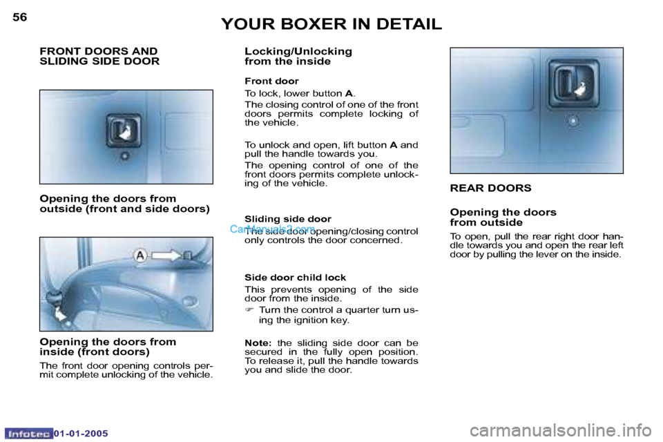Peugeot Boxer Dag 2005  Owners Manual �5�6
�0�1�-�0�1�-�2�0�0�5
�5�7
�0�1�-�0�1�-�2�0�0�5
�R�E�A�R� �D�O�O�R�S
�O�p�e�n�i�n�g� �t�h�e� �d�o�o�r�s 
�f�r�o�m� �o�u�t�s�i�d�e
�T�o�  �o�p�e�n�,�  �p�u�l�l�  �t�h�e�  �r�e�a�r�  �r�i�g�h�t�  �d