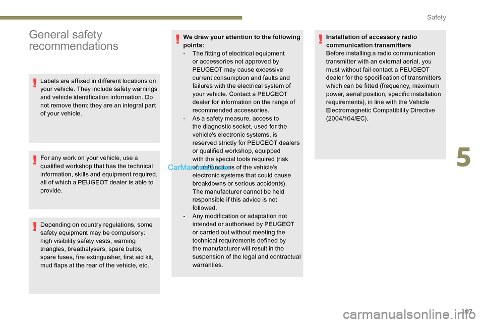 Peugeot Expert 2019 Owners Manual 107
General safety
recommendations
Labels are affixed in different locations on
your vehicle. They include safety warnings
and vehicle identification information. Do
not remove them: they are an i Peugeot Expert 2019 Owners Manual 107
General safety
recommendations
Labels are affixed in different locations on
your vehicle. They include safety warnings
and vehicle identification information. Do
not remove them: they are an i