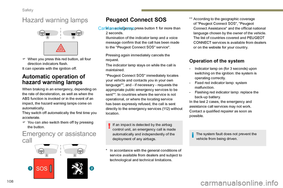 Peugeot Expert 2019 Owners Manual 108
Emergency or assistance
call
Peugeot Connect SOS
* In accordance with the general conditions of ser vice available from dealers and subject to
technological and technical limitations. **
A
cc Peugeot Expert 2019 Owners Manual 108
Emergency or assistance
call
Peugeot Connect SOS
* In accordance with the general conditions of ser vice available from dealers and subject to
technological and technical limitations. **
A
cc