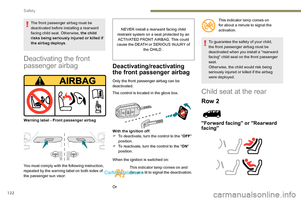 Peugeot Expert 2019 Owners Manual 122
Deactivating the front
passenger airbag
You must comply with the following instruction,
repeated by the warning label on both sides of
the passenger sun visor:NEVER install a rear ward facing c Peugeot Expert 2019 Owners Manual 122
Deactivating the front
passenger airbag
You must comply with the following instruction,
repeated by the warning label on both sides of
the passenger sun visor:NEVER install a rear ward facing c