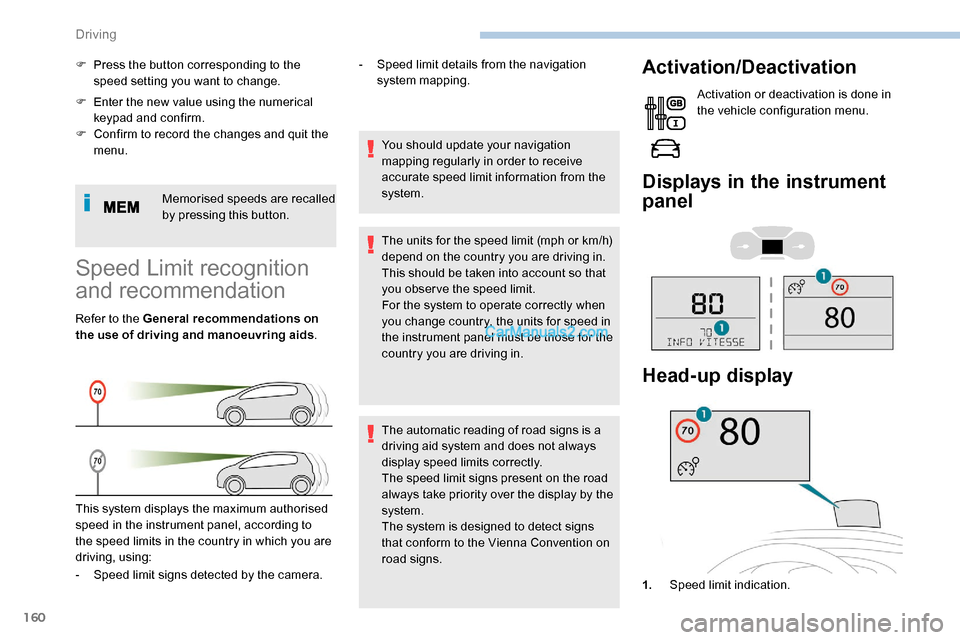 Peugeot Expert 2019 Owners Manual 160
F Enter the new value using the numerical keypad and confirm.
F
C
onfirm to record the changes and quit the
menu.
Memorised speeds are recalled
by pressing this button.
F
P
ress the button Peugeot Expert 2019 Owners Manual 160
F Enter the new value using the numerical keypad and confirm.
F
C
onfirm to record the changes and quit the
menu.
Memorised speeds are recalled
by pressing this button.
F
P
ress the button
