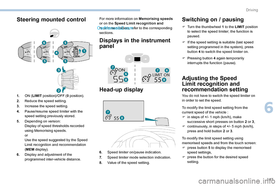 Peugeot Expert 2019 Owners Manual 163
Steering mounted controlFor more information on Memorising speeds
or on the Speed Limit recognition and
recommendation , refer to the corresponding
sections.
Displays in the instrument
panel
H Peugeot Expert 2019 Owners Manual 163
Steering mounted controlFor more information on Memorising speeds
or on the Speed Limit recognition and
recommendation , refer to the corresponding
sections.
Displays in the instrument
panel
H