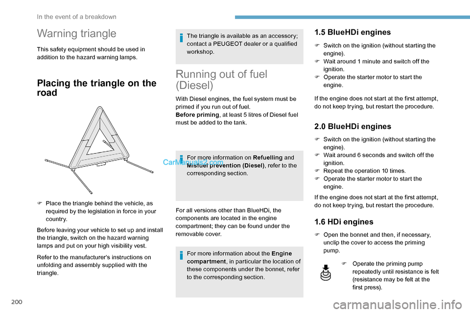 Peugeot Expert 2019 Owners Manual 200
Warning triangle
This safety equipment should be used in
addition to the hazard warning lamps.
Placing the triangle on the
road
Before leaving your vehicle to set up and install
the triangle, s Peugeot Expert 2019 Owners Manual 200
Warning triangle
This safety equipment should be used in
addition to the hazard warning lamps.
Placing the triangle on the
road
Before leaving your vehicle to set up and install
the triangle, s