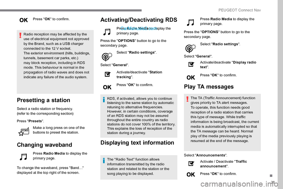 Peugeot Expert 2019 Owners Manual 21
Press "OK" to confirm.
Radio reception may be affected by the
use of electrical equipment not approved
by the Brand, such as a USB charger
connected to the 12 V socket.
The exterior environment Peugeot Expert 2019 Owners Manual 21
Press "OK" to confirm.
Radio reception may be affected by the
use of electrical equipment not approved
by the Brand, such as a USB charger
connected to the 12 V socket.
The exterior environment