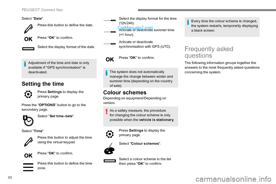 Peugeot Expert 2019 Owners Manual 30
Select "Date".
Press this button to define the date.
Press " OK" to confirm.
Select the display format of the date.
Adjustment of the time and date is only
available if "GPS synchronisation" is
d Peugeot Expert 2019 Owners Manual 30
Select "Date".
Press this button to define the date.
Press " OK" to confirm.
Select the display format of the date.
Adjustment of the time and date is only
available if "GPS synchronisation" is
d