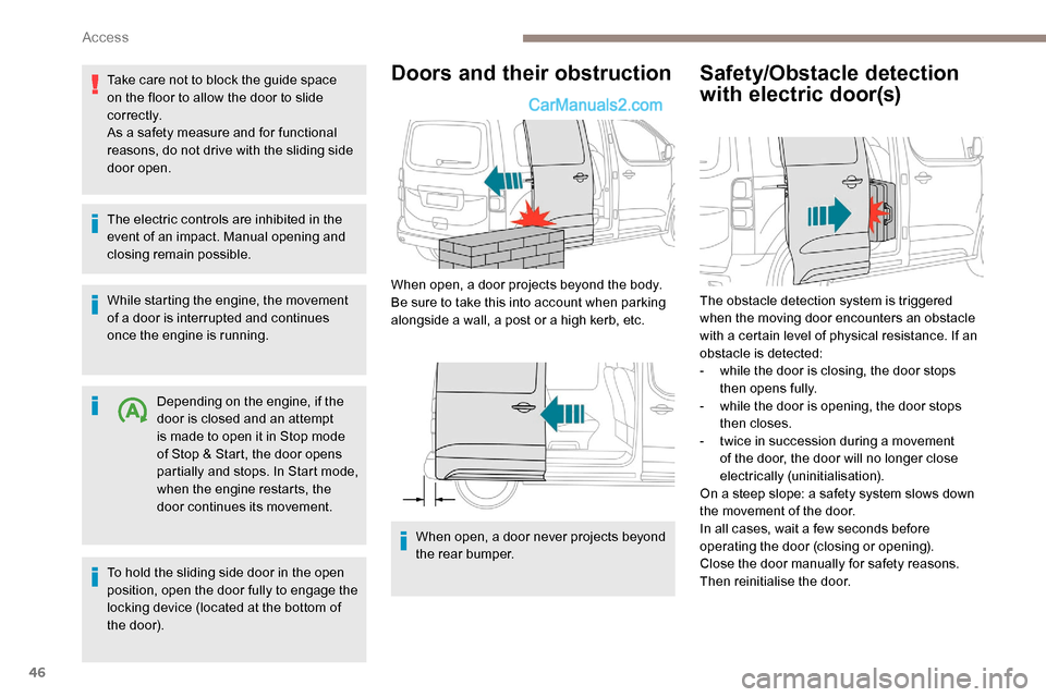 Peugeot Expert 2019 Owners Manual 46
Take care not to block the guide space
on the floor to allow the door to slide
c o r r e c t l y.
As a safety measure and for functional
reasons, do not drive with the sliding side
door open.
T Peugeot Expert 2019 Owners Manual 46
Take care not to block the guide space
on the floor to allow the door to slide
c o r r e c t l y.
As a safety measure and for functional
reasons, do not drive with the sliding side
door open.
T