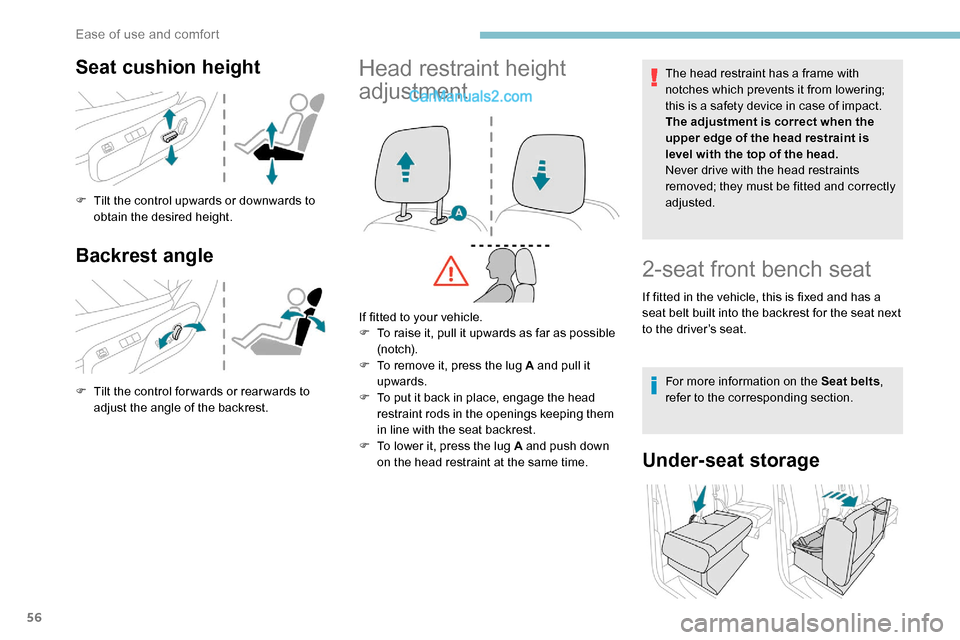 Peugeot Expert 2019 Owners Manual 56
Seat cushion height
F Tilt the control upwards or downwards to obtain the desired height.
Backrest angle
F Tilt the control for wards or rear wards to adjust the angle of the backrest.
Head restrai Peugeot Expert 2019 Owners Manual 56
Seat cushion height
F Tilt the control upwards or downwards to obtain the desired height.
Backrest angle
F Tilt the control for wards or rear wards to adjust the angle of the backrest.
Head restrai