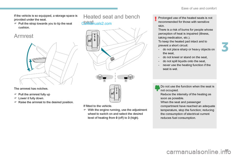 Peugeot Expert 2019 Owners Manual 57
If the vehicle is so equipped, a storage space is
provided under the seat.
F
P
ull the strap towards you to tip the seat
cushion.
Armrest
The armrest has notches.
F
P
ull the armrest fully u Peugeot Expert 2019 Owners Manual 57
If the vehicle is so equipped, a storage space is
provided under the seat.
F
P
ull the strap towards you to tip the seat
cushion.
Armrest
The armrest has notches.
F
P
ull the armrest fully u