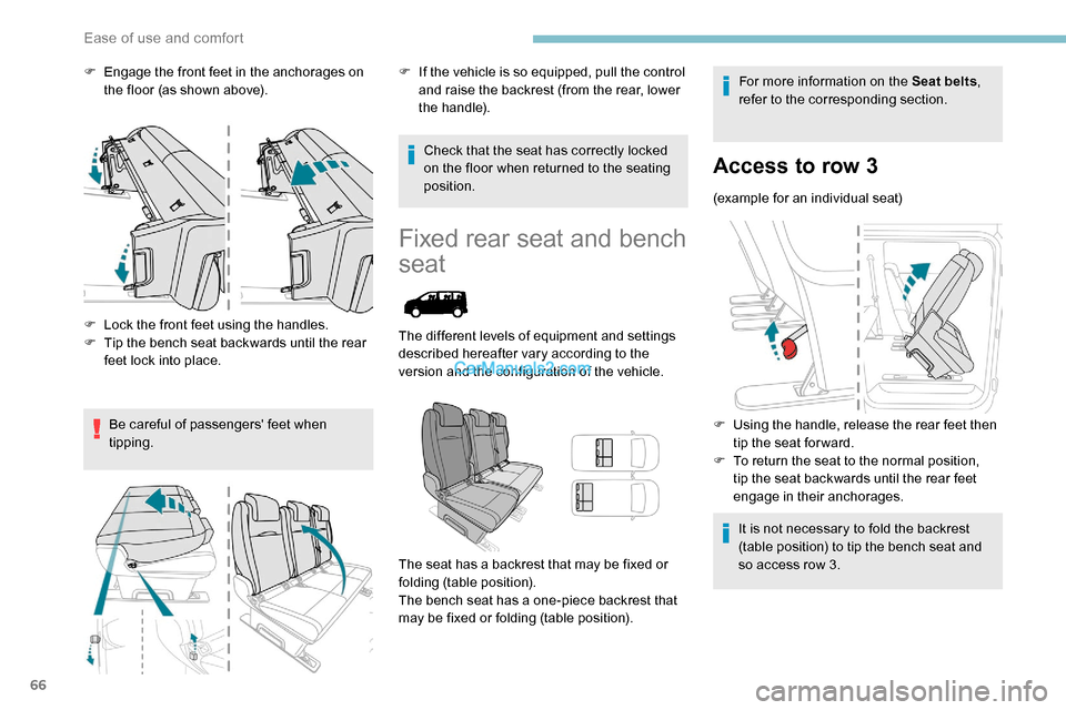Peugeot Expert 2019 Owners Manual 66
F Engage the front feet in the anchorages on the floor (as shown above).
F
L
ock the front feet using the handles.
F
T
ip the bench seat backwards until the rear
feet lock into place.
Be car Peugeot Expert 2019 Owners Manual 66
F Engage the front feet in the anchorages on the floor (as shown above).
F
L
ock the front feet using the handles.
F
T
ip the bench seat backwards until the rear
feet lock into place.
Be car