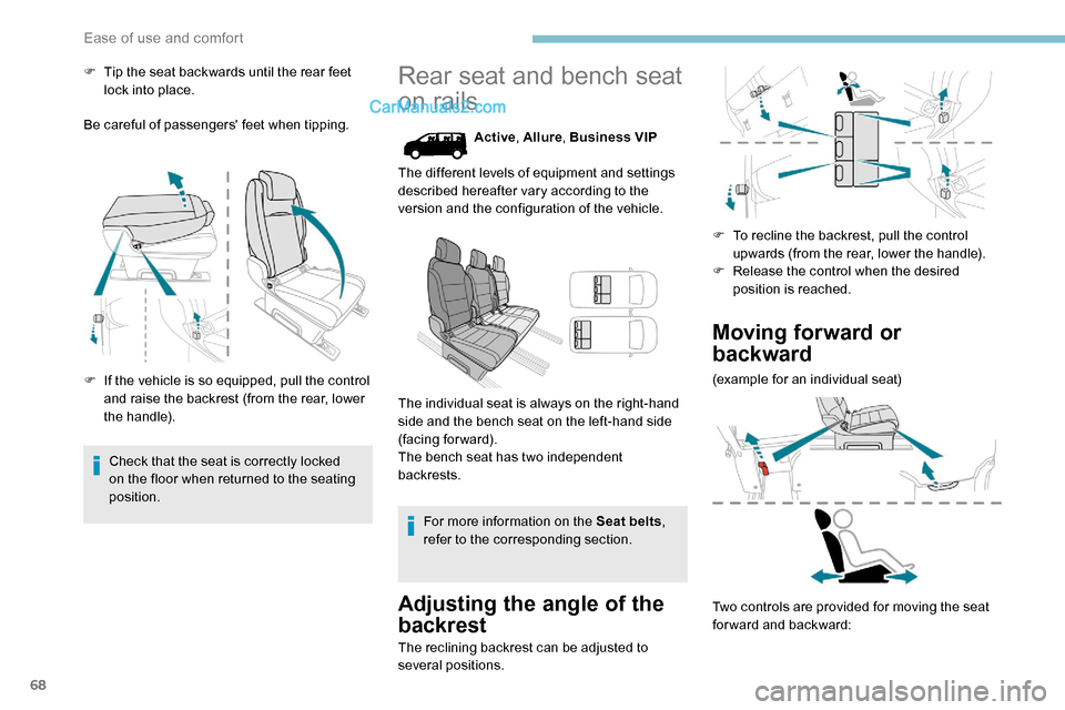 Peugeot Expert 2019 Owners Manual 68
F Tip the seat backwards until the rear feet lock into place.
Be careful of passengers feet when tipping.
F
I
f the vehicle is so equipped, pull the control
and raise the backrest (from the re Peugeot Expert 2019 Owners Manual 68
F Tip the seat backwards until the rear feet lock into place.
Be careful of passengers feet when tipping.
F
I
f the vehicle is so equipped, pull the control
and raise the backrest (from the re