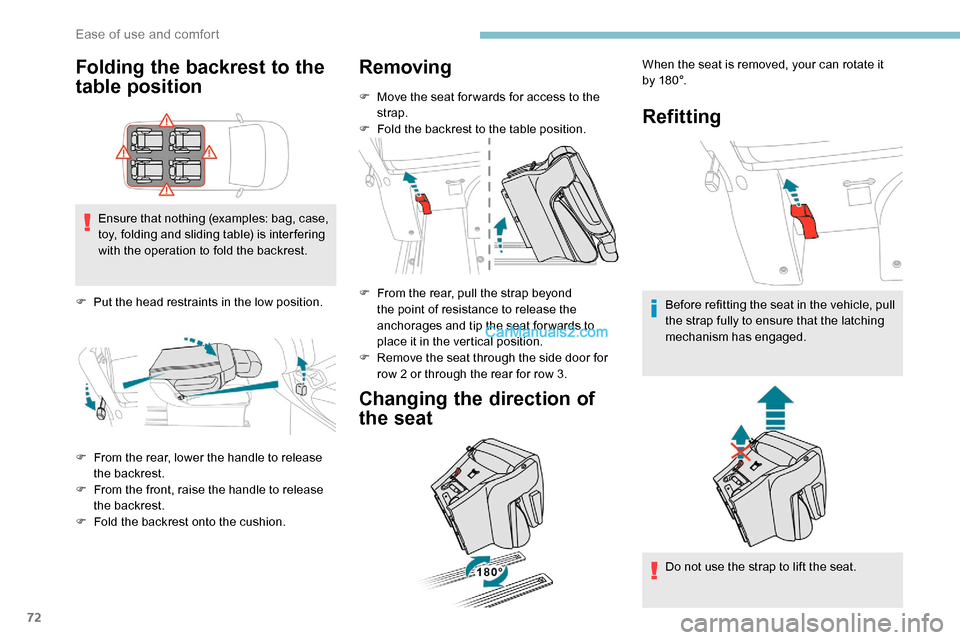 Peugeot Expert 2019 Owners Manual 72
Folding the backrest to the
table position
Ensure that nothing (examples: bag, case,
toy, folding and sliding table) is inter fering
with the operation to fold the backrest.
F
P
ut the head r Peugeot Expert 2019 Owners Manual 72
Folding the backrest to the
table position
Ensure that nothing (examples: bag, case,
toy, folding and sliding table) is inter fering
with the operation to fold the backrest.
F
P
ut the head r