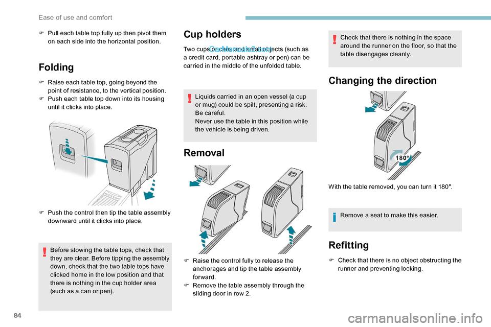 Peugeot Expert 2019 Owners Manual 84
F Pull each table top fully up then pivot them on each side into the horizontal position.
Folding
F Raise each table top, going beyond the point of resistance, to the vertical position.
F
P
ush Peugeot Expert 2019 Owners Manual 84
F Pull each table top fully up then pivot them on each side into the horizontal position.
Folding
F Raise each table top, going beyond the point of resistance, to the vertical position.
F
P
ush