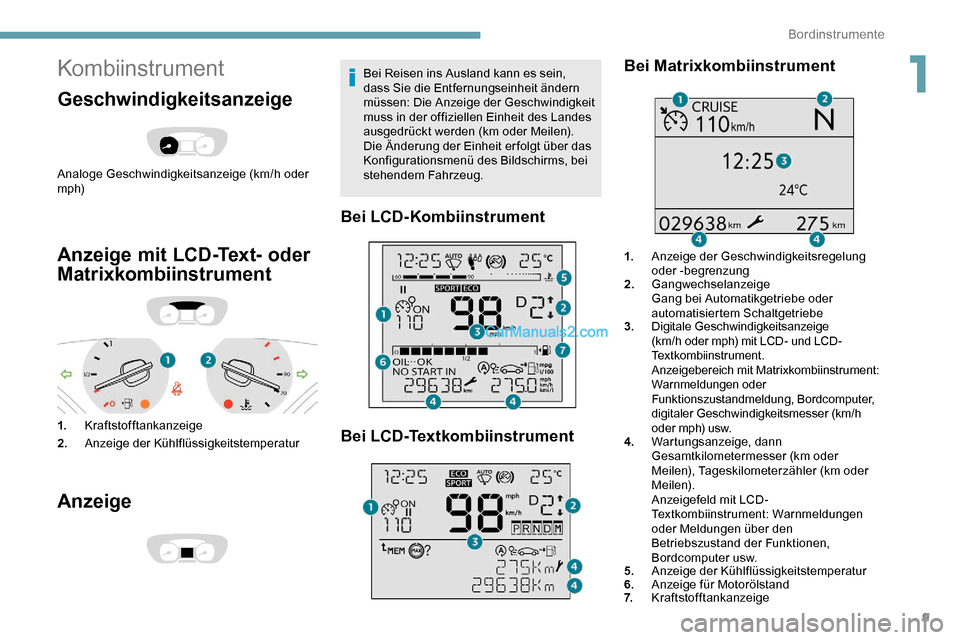 Peugeot Expert 2019 Betriebsanleitung (in German) 9
Kombiinstrument
Geschwindigkeitsanzeige
Analoge Geschwindigkeitsanzeige (km/h oder
m p h)
Anzeige mit LCD-Text- oder
Matrixkombiinstrument
1.Kraftstofftankanzeige
2. Anzeige der Kühlflüssigkeits Peugeot Expert 2019 Betriebsanleitung (in German) 9
Kombiinstrument
Geschwindigkeitsanzeige
Analoge Geschwindigkeitsanzeige (km/h oder
m p h)
Anzeige mit LCD-Text- oder
Matrixkombiinstrument
1.Kraftstofftankanzeige
2. Anzeige der Kühlflüssigkeits