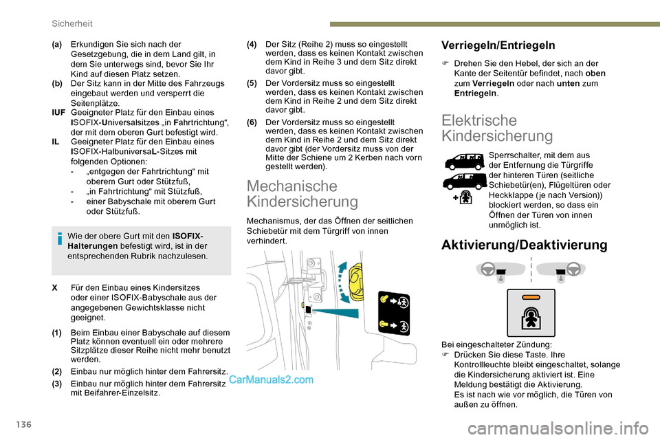 Peugeot Expert 2019 Betriebsanleitung (in German) 136
(a)Erkundigen Sie sich nach der
Gesetzgebung, die in dem Land gilt, in
dem Sie unter wegs sind, bevor Sie Ihr
Kind auf diesen Platz setzen.
(b) Der Sitz kann in der Mitte des Fahrzeugs
eingeba Peugeot Expert 2019 Betriebsanleitung (in German) 136
(a)Erkundigen Sie sich nach der
Gesetzgebung, die in dem Land gilt, in
dem Sie unter wegs sind, bevor Sie Ihr
Kind auf diesen Platz setzen.
(b) Der Sitz kann in der Mitte des Fahrzeugs
eingeba