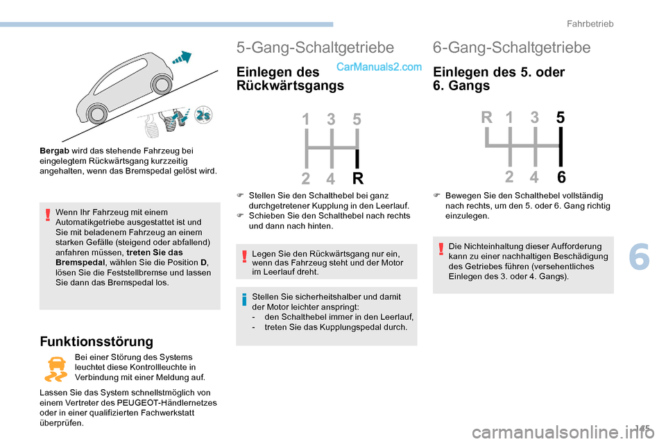 Peugeot Expert 2019 Betriebsanleitung (in German) 145
Wenn Ihr Fahrzeug mit einem
Automatikgetriebe ausgestattet ist und
Sie mit beladenem Fahrzeug an einem
starken Gefälle (steigend oder abfallend)
anfahren müssen, treten Sie das
Bremspedal, Peugeot Expert 2019 Betriebsanleitung (in German) 145
Wenn Ihr Fahrzeug mit einem
Automatikgetriebe ausgestattet ist und
Sie mit beladenem Fahrzeug an einem
starken Gefälle (steigend oder abfallend)
anfahren müssen, treten Sie das
Bremspedal,